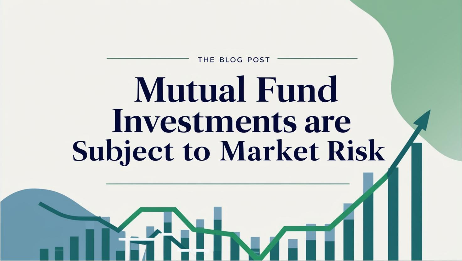 mutual fund investment are subject to market risk
